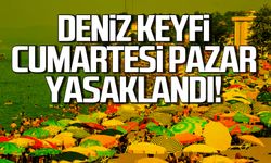 Deniz keyfine hafta sonu yasağı!