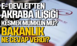 E- Devlet'ten akraba ilişiği kesmek mümkün mü? Bakanlık iddialara ne cevap verdi?