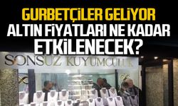 Gurbetçiler geliyor! Altın fiyatları ne kadar etkilenecek?