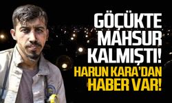 TTK'da göçükte mahsur kalmıştı! Harun Kara'dan haber var!