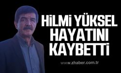 Hilmi Yüksel hayatını kaybetti!