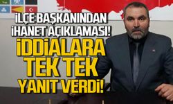 İlçe başkanından ihanet açıklaması! İddialara tek tek yanıt verdi!