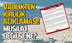 Valilikten kirlilik açıklaması! Müsilaj değilmiş!