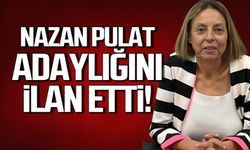 Nazan Pulat adaylığını ilan etti!