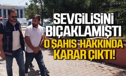 Karabük’te sevgilisini bıçaklamıştı! O şahıs hakkında karar çıktı!