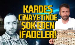 Kardeş cinayetinde şok eden ifadeler!