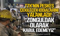 TTK'nın peşkeş çekileceği iddialarını yalanladı! "Zonguldak olarak kabul edemeyiz"
