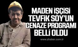 Maden işçisi Tevfik Soy’un cenaze programı belli oldu!