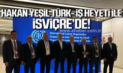 Hakan Yeşil TÜRK-İŞ heyeti ile birlikte İsviçre'de!