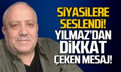 Siyasilere seslendi! Yusuf Yılmaz'dan dikkat çeken mesaj!