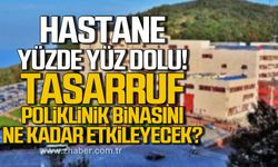 Hastane yüzde yüz dolu! Tasarruf poliklinik binasını ne kadar etkileyecek?