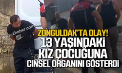 Zonguldak’ta olay! 13 yaşındaki kız çocuğuna cinsel organını gösterdi!