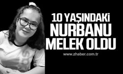 10 yaşındaki Nurbanu Filiz melek oldu!