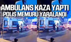 Kdz. Ereğli'de ambulans kaza yaptı! Polis memuru yaralandı!