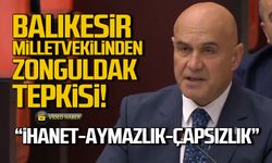 Balıkesir Milletvekili Turhan Çömez'den Zonguldak tepkisi!