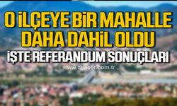 Çaycuma’ya bir mahalle daha dahil oldu! İşte referandum sonuçları!