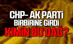 CHP ve Ak Parti arasında 'dağ' polemiği! Kimin bu dağ?