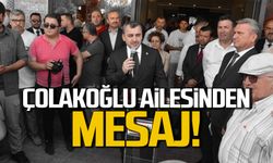 Çolakoğlu Ailesinden mesaj var!