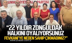 Dural; 22 yıldır Zonguldak halkını oyalıyorsunuz! Fevkaniye neden sahip çıkmadınız?"