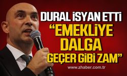 Dural; "Siz emekliye zam yapmıyorsunuz, cebinden parasını alıyorsunuz!"