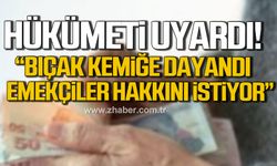 Topaloğlu Hükümeti uyardı! "Emeklinin emekçinin satın alma gücünü artırın"