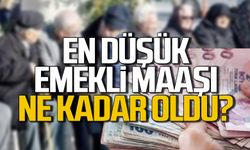 En düşük emekli maaşı ne kadar oldu?