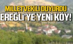 Milletvekili Bozkurt duyurdu! Kdz. Ereğli'ye yeni köy!