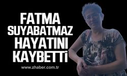 Fatma Suyabatmaz hayatını kaybetti!