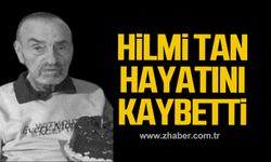 Hilmi Tan hayatını kaybetti!