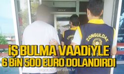 Zonguldak'ta iş bulma vaadiyle 6 bin 500 Euro dolandırırken yakalandı!