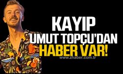 Kayıp Umut Topçu'dan haber var!