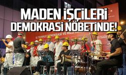 Maden işçileri Demokrasi Nöbeti'nde