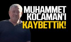 Muhammet Kocaman'ı kaybettik!