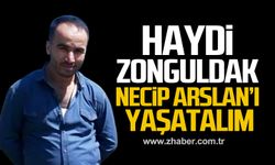 Haydi Zonguldak! Necip Arslan'ı birlikte yaşatalım!