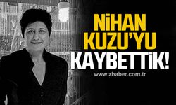 Nihan Kuzu’yu kaybettik!