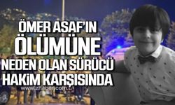 Zonguldak'ta Ömer Asaf'ın ölümüne neden olan sürücü hakim karşısında!