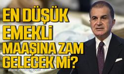 Ak Parti sözcüsü Ömer Çelik'ten açıklama! En düşük emekli maaşına zam yapılacak mı?