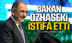 Çevre, Şehircilik ve İklim Değişikliği Bakanı Mehmet Özhaseki istifa etti!