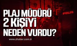 Kapuz Plaj Müdürü 2 kişiyi neden vurdu?