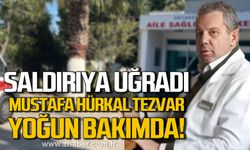 Doktor Mustafa Hürkal Tezvar saldırıya uğradı!