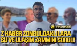 Z HABER Zonguldaklılara su ve ulaşıma gelen zamları sordu! İşte cevaplar!