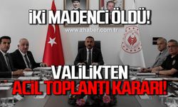 İki madenci öldü! Valilikten acil toplantı kararı!