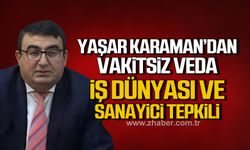 Yaşar Karaman’dan vakitsiz veda! İş dünyası ve sanayici tepkili!