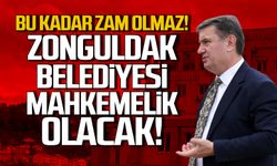 Zonguldak Belediyesi zamlardan mahkemelik olacak!