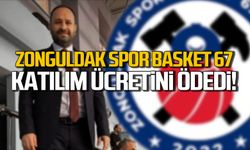 Zonguldak Spor Basket 67 katılım ücretini ödedi!