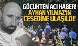 Göçükten acı haber! Ayhan Yılmaz'ın cansız bedenine ulaşıldı!