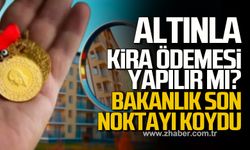 Altınla kira ödemesi yapılır mı? Hazine ve Maliye Bakanlığı son noktayı koydu!