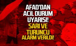 AFAD uyardı! Sarı ve Turuncu Alarm!