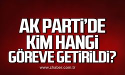 Ak Parti'de kim hangi göreve getirildi?