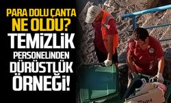 Para dolu çanta buldular! Temizlik personelinden dürüstlük örneği!